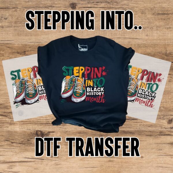 Stepping Into Black History DTF Transfer