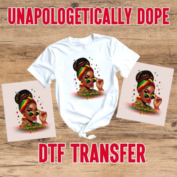 Unapologetically Dope DTF Transfer - Image 2