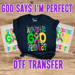 God Says I'm Perfect DTF Transfer