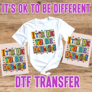 It's Ok To Be Different DTF Transfer
