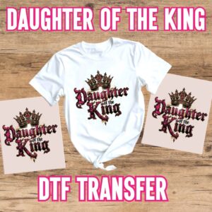 Daughter of The King DTF Transfer