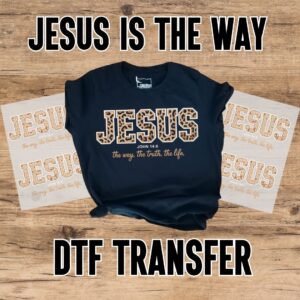 Jesus Is The Way DTF Transfer
