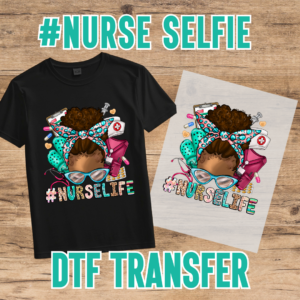 NURSE SELFIE DTF Transfer