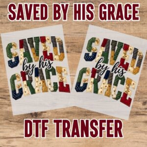 Saved By His Grace  Quilted DTF Transfer