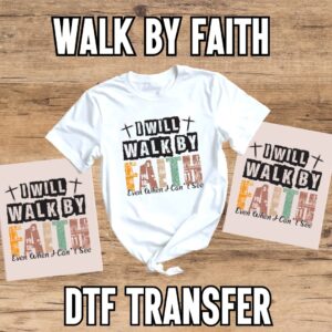 Walk By Faith DTF Transfer
