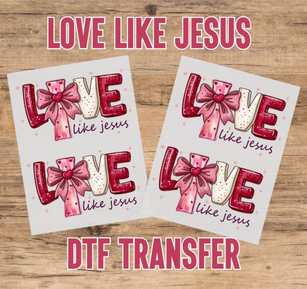 Love Like Jesus DTF Transfer