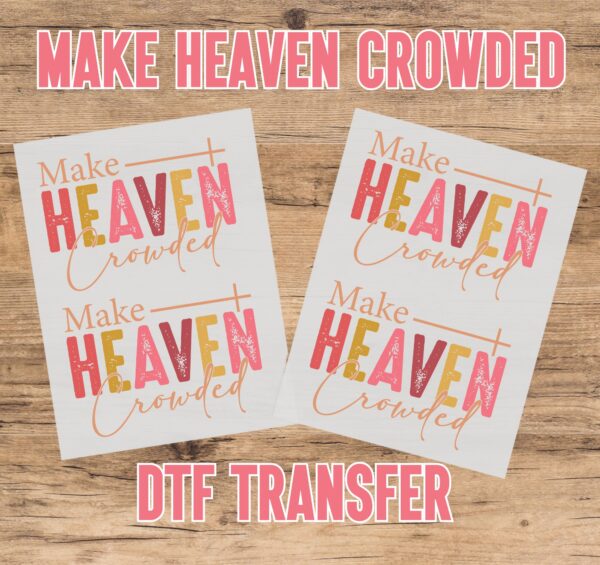 Make Heaven Crowded DTF Transfer