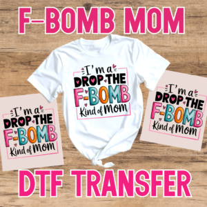 F-Bomb Mom DTF Transfer