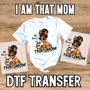 I Am That Mom DTF Transfer
